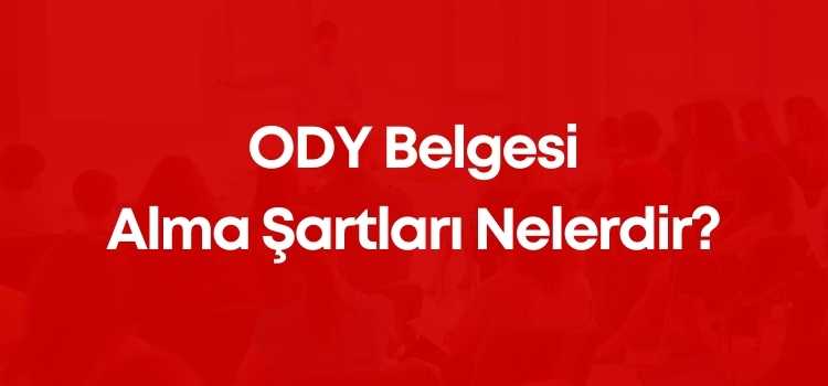 ODY Belgesi Alma Şartları Nelerdir